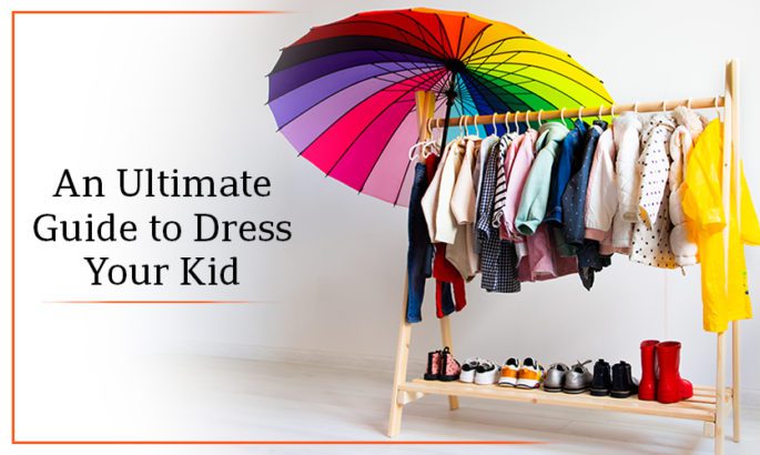An Ultimate Guide to Dress Your Kid
